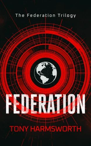 Federation: A First-Contact Thriller About Humanity's Greatest Test Tony Harmsworth (Harmsworth Publishing LTD) 9781036710606