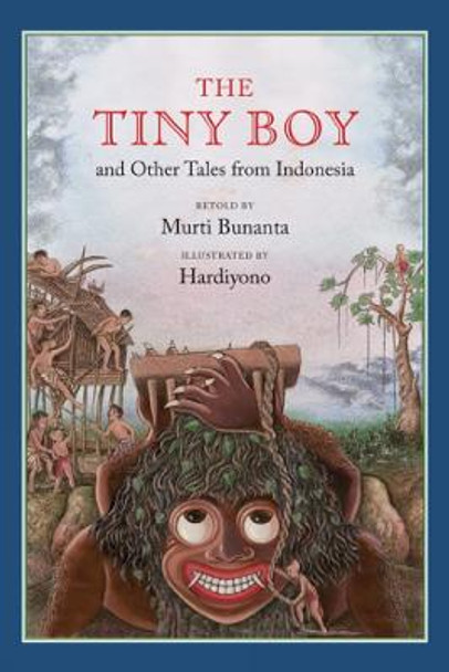 The Tiny Boy and Other Tales from Indonesia Murti Bunanta 9781554981939