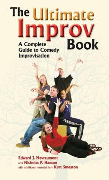 Ultimate Improv Book: A Complete Guide to Comedy Improvisation Edward J Nevraumont 9781566082600