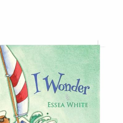 I Wonder Essea White 9781632323842