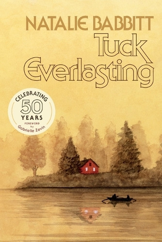 Tuck Everlasting: 50th Anniversary Edition Natalie Babbitt 9781250322210