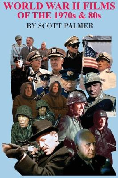 World War II Films of the 1970s & 80s Scott V Palmer 9781635874761