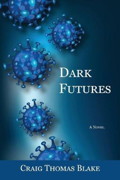 Dark Futures Craig Thomas Blake 9781636830063