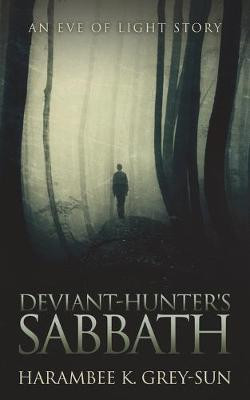 Deviant-Hunter's Sabbath by Harambee K Grey-Sun