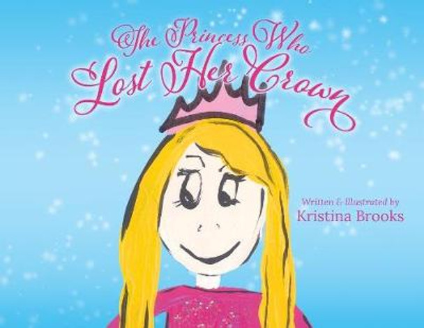 The Princess Who Lost Her Crown Kristina Brooks 9781641114950