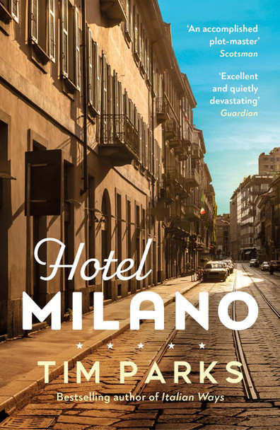 Hotel Milano: Booker shortlisted author of Europa Tim Parks 9781529919639