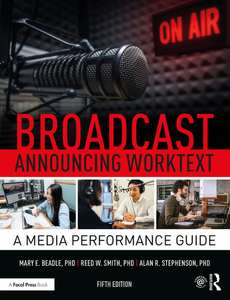 Broadcast Announcing Worktext: A Media Performance Guide Alan R. Stephenson (Professor of Communications at John Carroll University, USA) 9780367404697