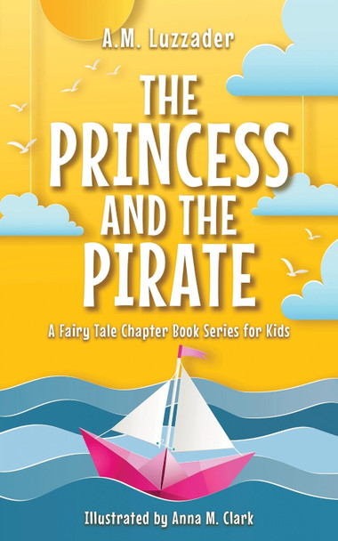Princess and the Pirate A.M. Luzzader 9781464268984