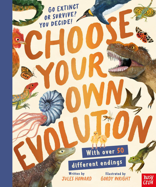 Choose Your Own Evolution: Go Extinct or Survive? You Decide! Jules Howard 9781839945533