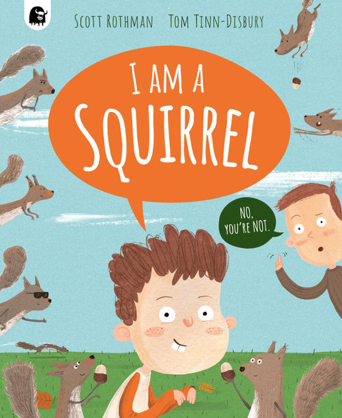 I am a Squirrel Scott Rothman 9780711298989