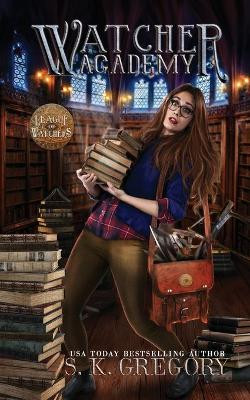 Watcher Academy by S K Gregory