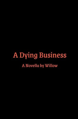 A Dying Business Willow 9798215307434