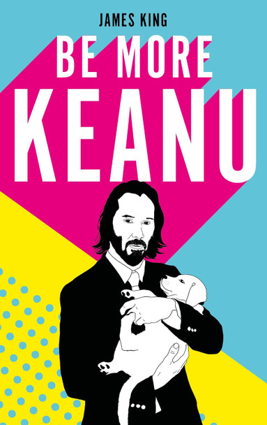 Be More Keanu James King 9781529110326 [USED COPY]