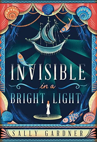 Invisible in a Bright Light Sally Gardner 9781786695222