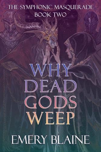 Why Dead Gods Weep Emery Blaine 9781068282409