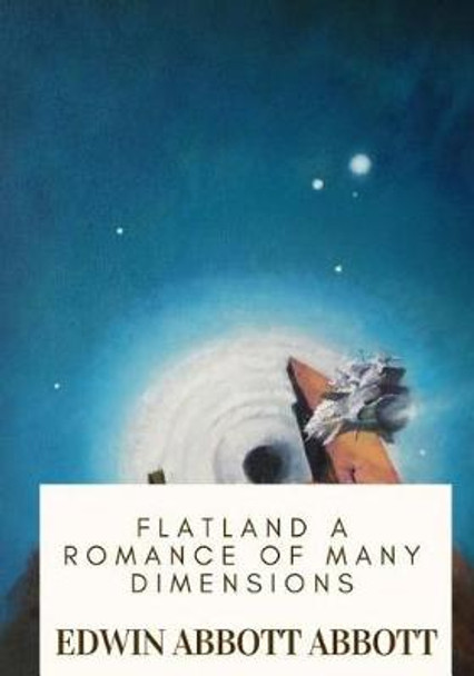 Flatland A Romance of Many Dimensions Edwin Abbott Abbott 9781717503619