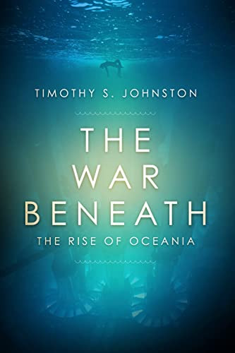 The War Beneath Timothy S. Johnston 9781771484718
