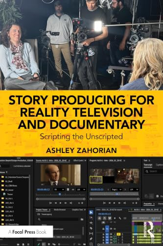 Story Producing for Reality Television and Documentary: Scripting the Unscripted Ashley Zahorian 9781041041368