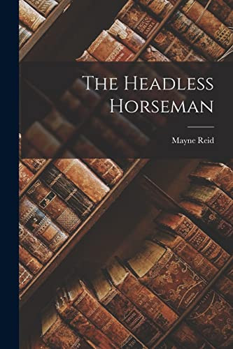 The Headless Horseman Mayne Reid 9781015714274
