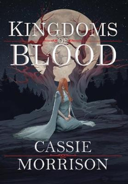 Kingdoms of Blood: Book One Cassie Morrison 9781735144702