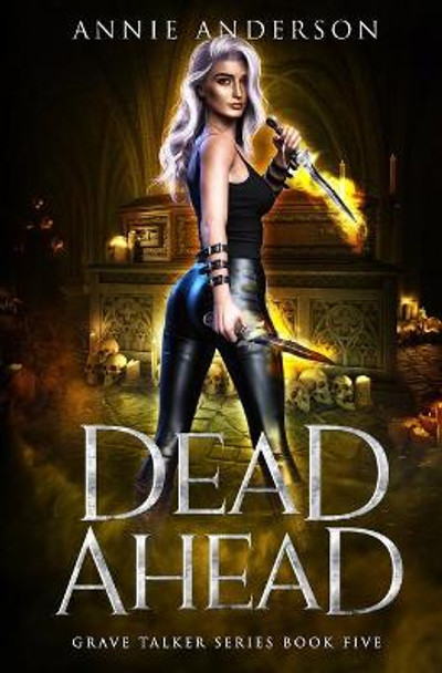 Dead Ahead: Arcane Souls World Annie Anderson 9781737448563 Dead Ahead: Arcane Souls World Annie Anderson 9781737448563