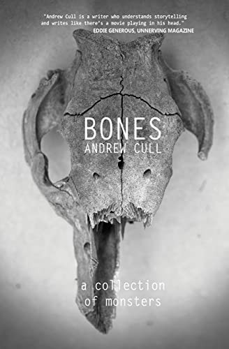 Bones: A collection of monsters Andrew Cull 9781987658972