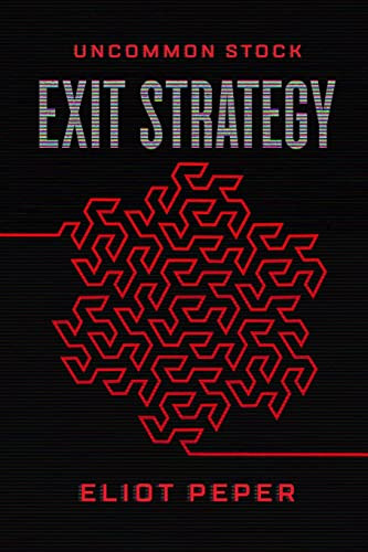 Uncommon Stock: Exit Strategy Eliot Peper 9781514875179