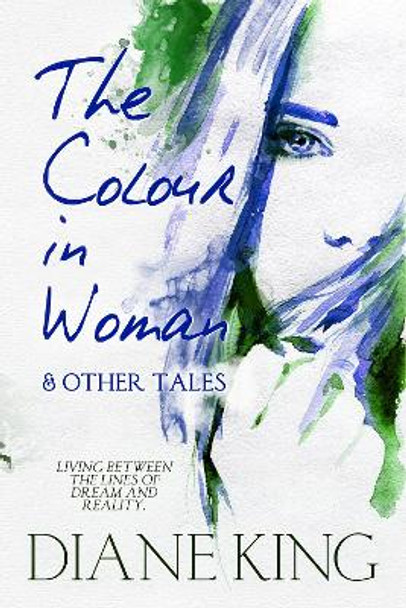 The Colour in Woman and Other Tales Diane King 9781786455000