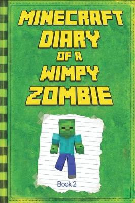 Minecraft: Diary of a Wimpy Zombie Book 2: Legendary Minecraft Diary. an Unnoficial Minecraft Book for Kids Mika Kettunen 9781795243377