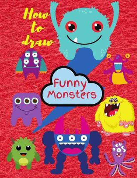 how to draw monsters for kids 9-12: Learn How To Draw Cute And Adorable  Monsters | Learn How to Draw Monsters for Kids with Step by Step