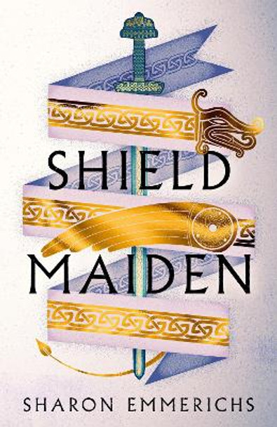 Shield Maiden Sharon Emmerichs 9781804545560