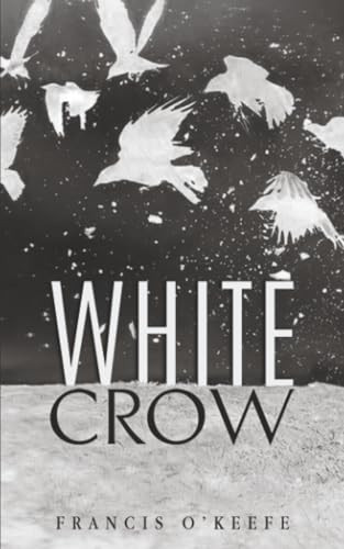 White Crow Francis O'Keefe 9781035898596