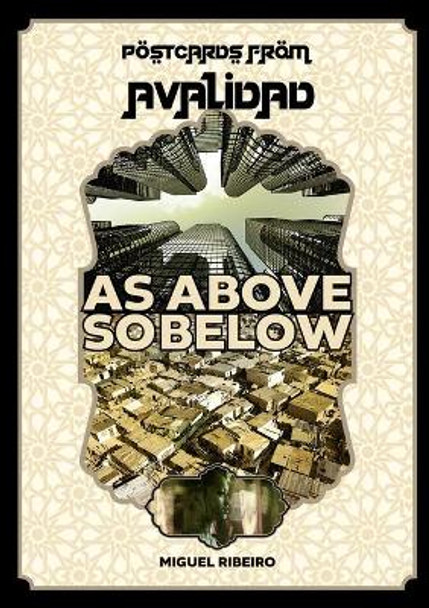 Postcards from Avalidad - As Above, So Below Miguel Ribeiro 9781847998002