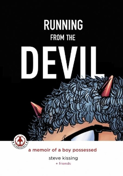 Running from the Devil: A memoir of a boy possessed (Graphic Novel) Steve Kissing 9781909276901