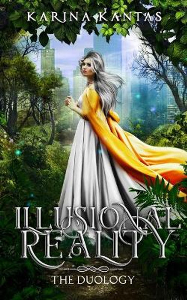 Illusional Reality: The Duology Karina Kantas 9781912996278