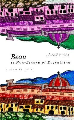 Beau (is Non-Binary of Everything) by Ladys