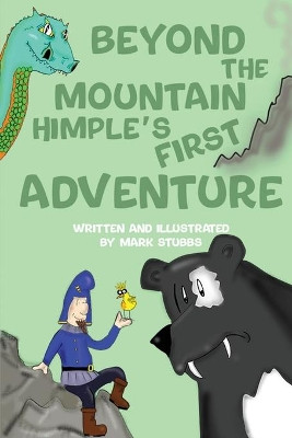 Beyond The Mountain [Himple's First Adventure] by Mark A Stubbs