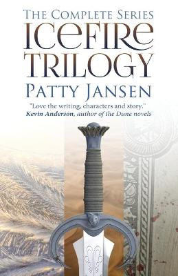 Icefire Trilogy: The Complete Series Patty Jansen 9781925841671