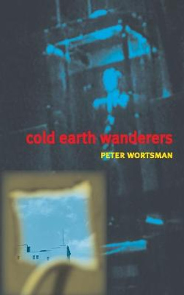 Cold Earth Wanderers Peter Wortsman 9781938349171