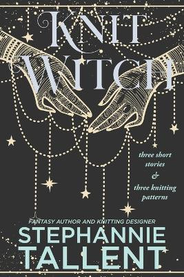 KnitWitch by Stephannie Tallent