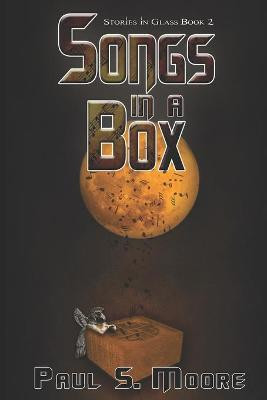Songs in a Box Paul S Moore 9781946907011
