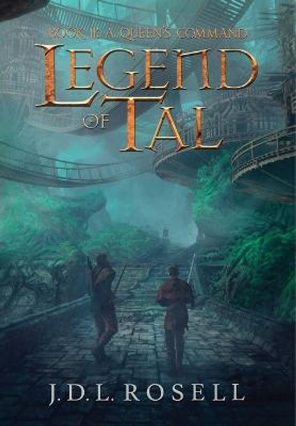 A Queen's Command: Legend of Tal: Book 2 J D L Rosell 9781952868160