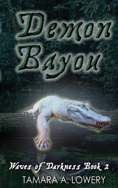 Demon Bayou: Waves of Darkness Book 2 Tamara A Lowery 9781956849028