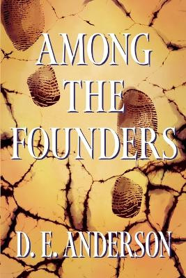 Among the Founders by D E Anderson