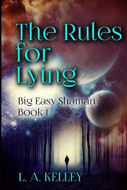 The Rules for Lying by L a Kelley