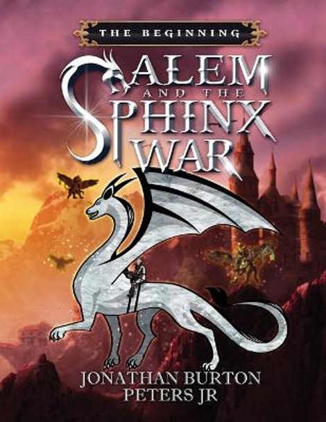 Salem And The Sphinx War: The Beginning Jonathan Burton Peters, Jr 9781980656869