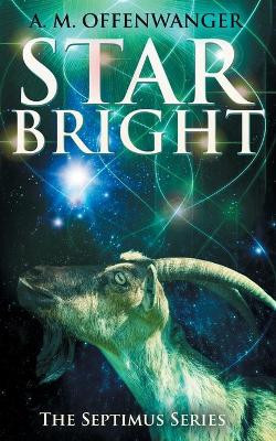 Star Bright by A M Offenwanger
