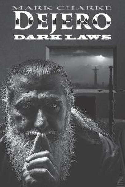 Dejero: Dark Laws Mark Charke 9781999486952