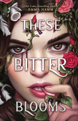 These Bitter Blooms Emma Hamm 9798986564449