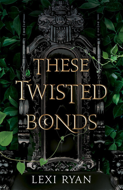 These Twisted Bonds: the spellbinding conclusion to the stunning fantasy romance These Hollow Vows Lexi Ryan 9781529377019
